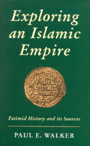 Carte Exploring an Islamic Empire Paul E. Walker