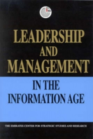 Книга Leadership and Management in the Information Age Emirates Center for Strategic Studies & Research