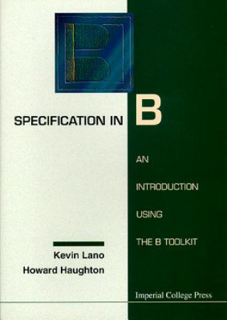 Buch Specification In B: An Introduction Using The B Toolkit Kevin Lano