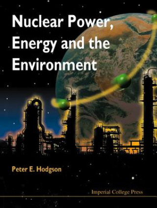 Knjiga Nuclear Power, Energy And The Environment Peter E. Hodgson