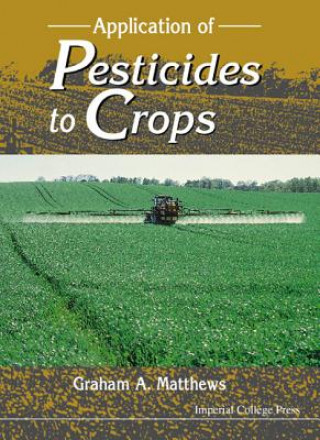 Kniha Application Of Pesticides To Crops G. A. Matthews