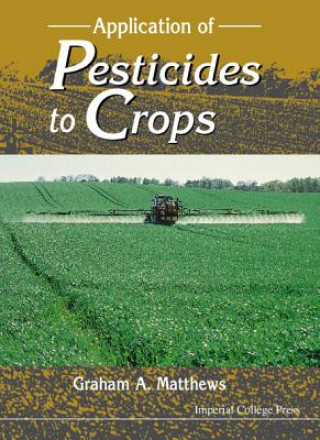 Knjiga Application Of Pesticides To Crops G. A. Matthews