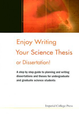 Książka Enjoy Writing Your Science Thesis Or Dissertation! Daniel Holtom