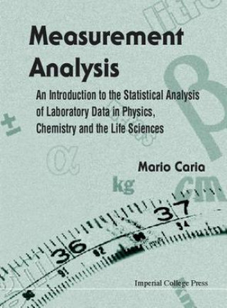 Książka Measurement Analysis: An Introduction To The Statistical Analysis Of Laboratory Data In Physics, Chemistry And The Life Sciences Mario Caria