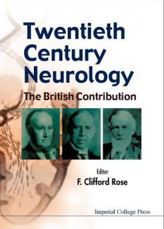 Kniha Twentieth Century Neurology: The British Contribution F.Clifford Rose