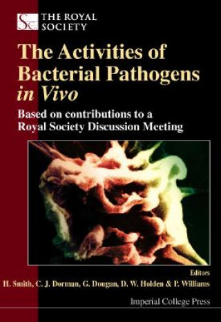 Kniha Activities Of Bacterial Pathogens In Vivo, The: Based On Contributions To A Royal Society Discussion Meeting H. Smith