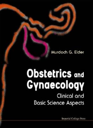 Könyv Obstetrics And Gynaecology: Clinical And Basic Science Aspects Murdo G. Elder