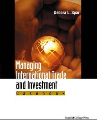 Książka Managing International Trade And Investment: Casebook Debora L. Spar