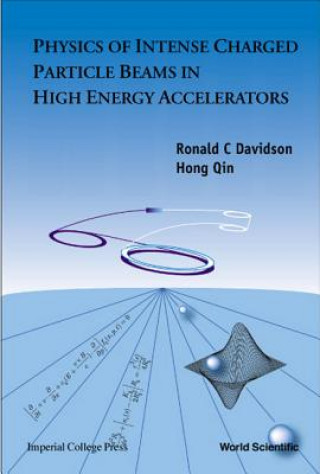 Kniha Physics Of Intense Charged Particle Beams In High Energy Accelerators Ronald Crosby Davidson