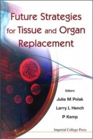 Kniha Future Strategies For Tissue And Organ Replacement Hench Larry L