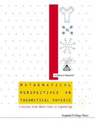 Kniha Mathematical Perspectives On Theoretical Physics: A Journey From Black Holes To Superstrings Nirmala Prakash