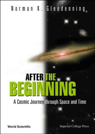 Könyv After The Beginning: A Cosmic Journey Through Space And Time Norman K. Glendenning