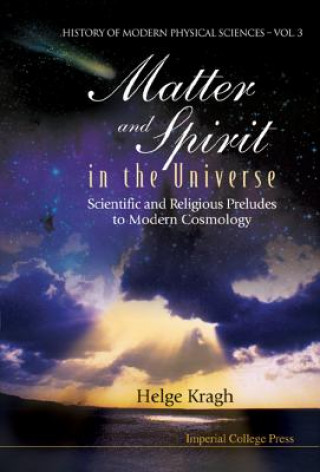 Kniha Matter And Spirit In The Universe: Scientific And Religious Preludes To Modern Cosmology Helge Kragh