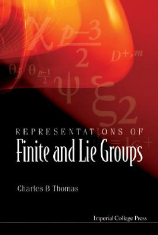 Kniha Representations of Finite and Lie Groups Charles Benedict Thomas