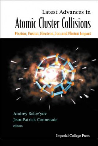 Książka Latest Advances In Atomic Clusters Collisions: Fission, Fusion, Electron, Ion And Photon Impact Connerade Jean-patrick