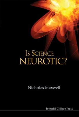 Carte Is Science Neurotic? Nicholas Maxwell