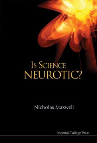 Knjiga Is Science Neurotic? Nicholas Maxwell