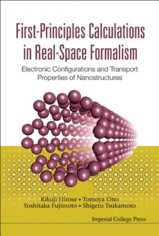 Kniha First-principles Calculations In Real-space Formalism: Electronic Configurations And Transport Properties Of Nanostructures Kikuji Hirose
