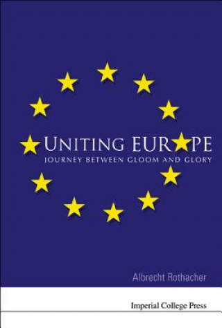 Livre Uniting Europe: Journey Between Gloom And Glory Albrecht Rothacher