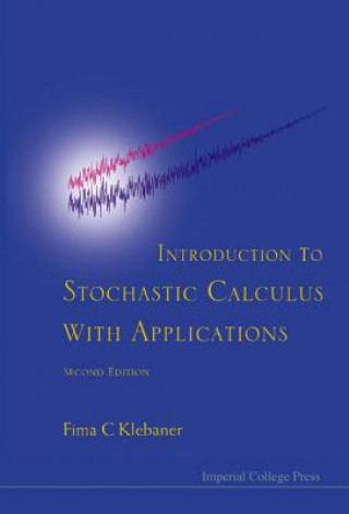 Könyv Introduction To Stochastic Calculus With Applications (2nd Edition) Fima C. Klebaner