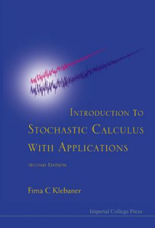 Kniha Introduction To Stochastic Calculus With Applications (2nd Edition) Fima C. Klebaner