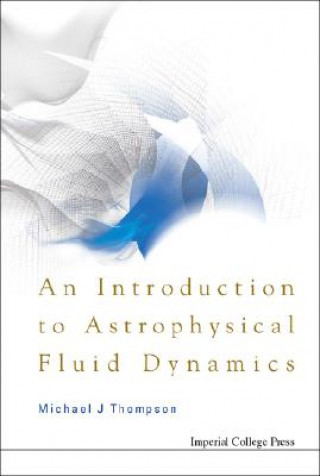 Carte Introduction To Astrophysical Fluid Dynamics, An Michael J. Thompson