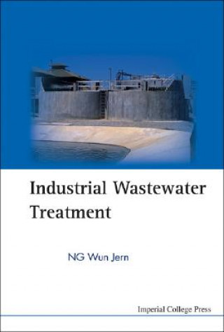 Kniha Industrial Wastewater Treatment Ng Wun Jern