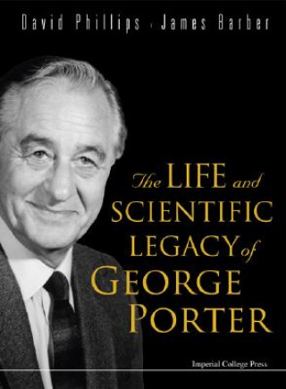 Kniha Life And Scientific Legacy Of George Porter, The David Phillips