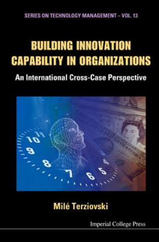 Carte Building Innovation Capability In Organizations: An International Cross-case Perspective Mile Terziovski