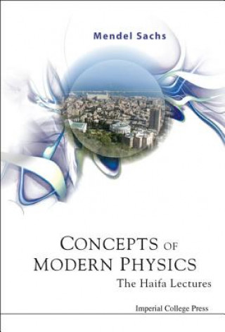 Carte Concepts Of Modern Physics: The Haifa Lectures Mendel Sachs