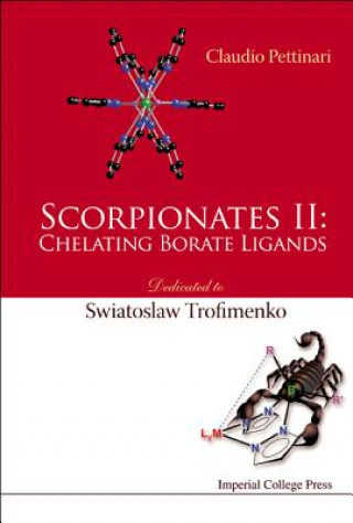 Könyv Scorpionates Ii: Chelating Borate Ligands - Dedicated To Swiatoslaw Trofimenko Claudio Pettinari
