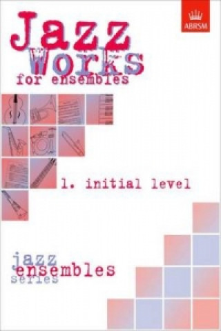 Materiale tipărite Jazz Works for ensembles,  1. Initial Level (Score Edition Pack) ABRSM