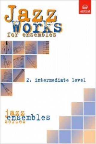 Tlačovina Jazz Works for ensembles, 2. Intermediate Level (Score Edition Pack) ABRSM