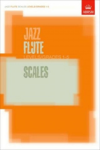 Tlačovina Jazz Flute Scales Levels/Grades 1-5 ABRSM