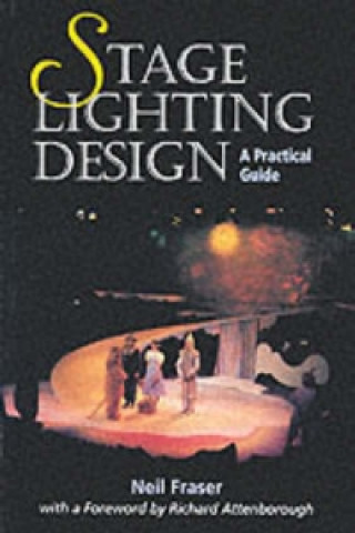 Kniha Stage Lighting Design: a Practical Guide Neil Fraser