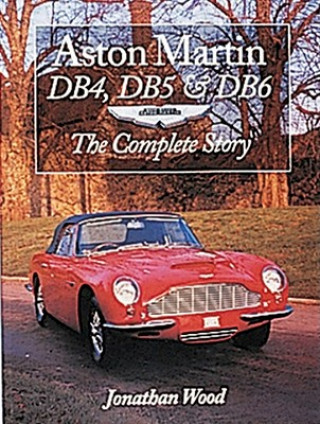 Kniha Aston Martin DB4, DB5 and DB6 Jonathan Wood