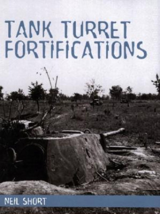 Livre Tank Turret Fortifications Neil Short