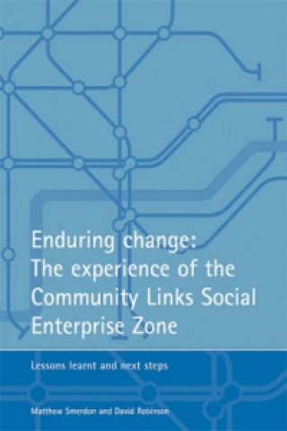 Kniha Enduring change: The experience of the Community Links Social Enterprise Zone Matthew Smerdon