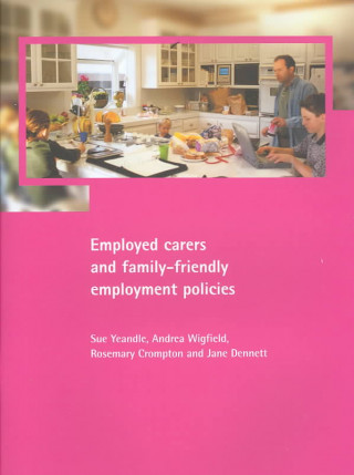 Книга Employed carers and family-friendly employment policies Susan Yeandle