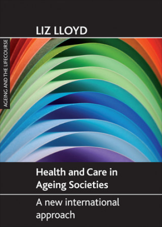 Carte Health and Care in Ageing Societies Liz Lloyd