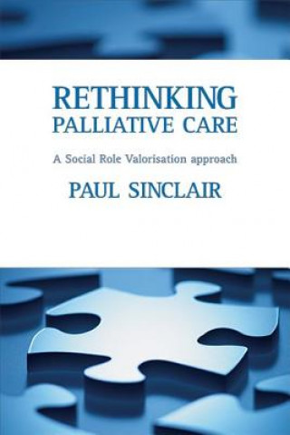 Knjiga Rethinking palliative care Paul Sinclair