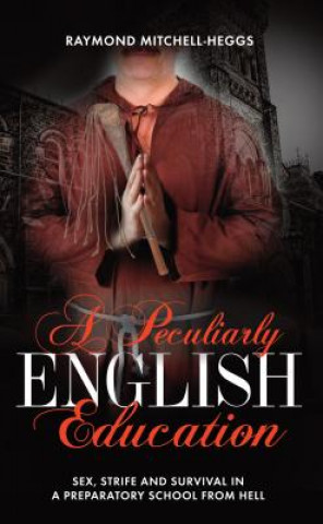 Knjiga Peculiarly English Education Raymond Mitchell-Heggs