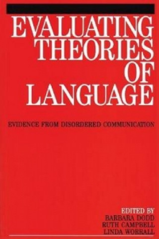 Könyv Evaluating Theories of Language - Evidence from Disordered Communication Karen Dodd