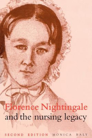 Carte Florence Nightingale and the Nursing Legacy 2e Monica E. Baly