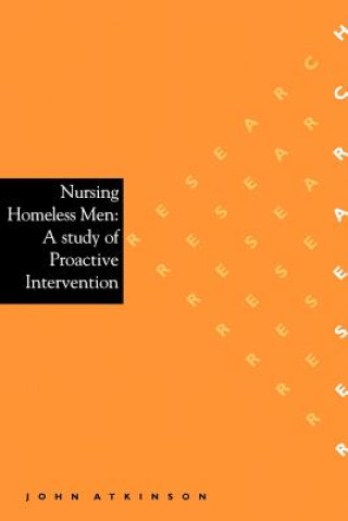 Βιβλίο Nursing Homeless Men - A Study of Proactive Intervention John Atkinson