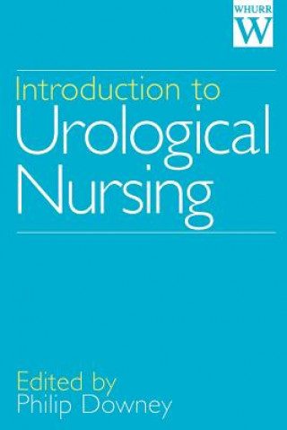 Kniha Introduction to Urological Nursing Philip Downey