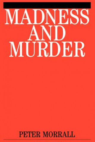 Kniha Madness and Murder - Implications for the Psychiatric Disciplines Peter Morrall