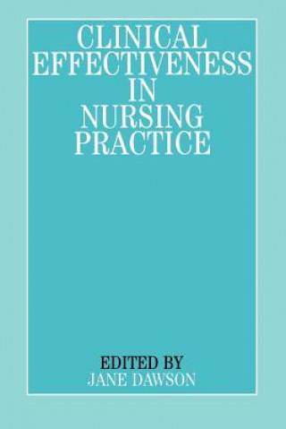 Könyv Clinical Effectiveness in Nursing Practice Jane Dawson
