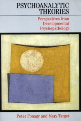 Kniha Psychoanalytic Theories - Perspectives from Developmental Psychopathology Peter Fonagy