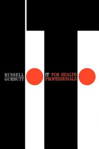 Könyv IT for Health Professionals Russell Gurbutt